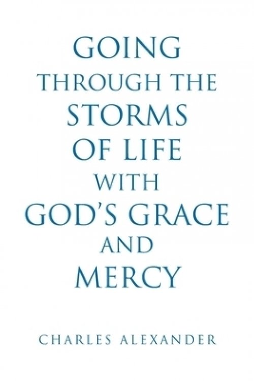 Going Through the Storms of Life with God's Grace and Mercy