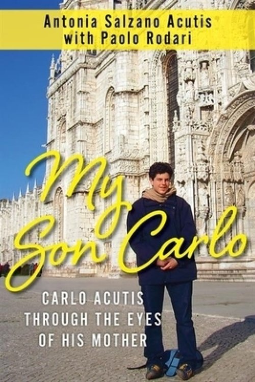 My Son Carlo: Carlo Acutis Through the Eyes of His Mother