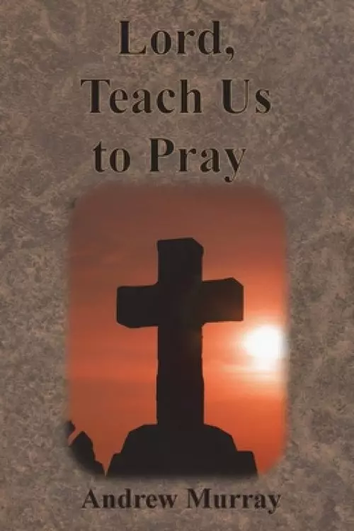 Lord, Teach Us to Pray