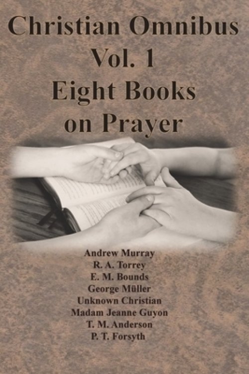 Christian Omnibus Vol. 1 - Eight Books on Prayer