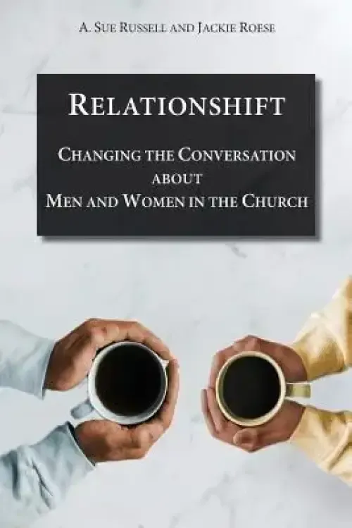 Relationshift: Changing the Conversation about Men and Women in the Church