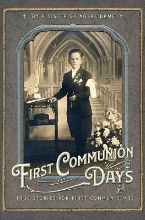 First Communion Days: and True Stories for First Communicants