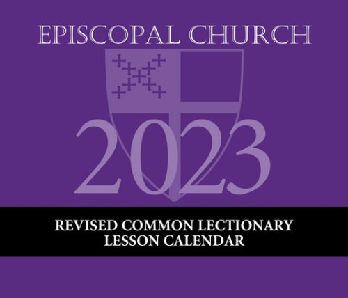 2023 Episcopal Church Rcl Lesson Calendar: December 2022 Through December 2023