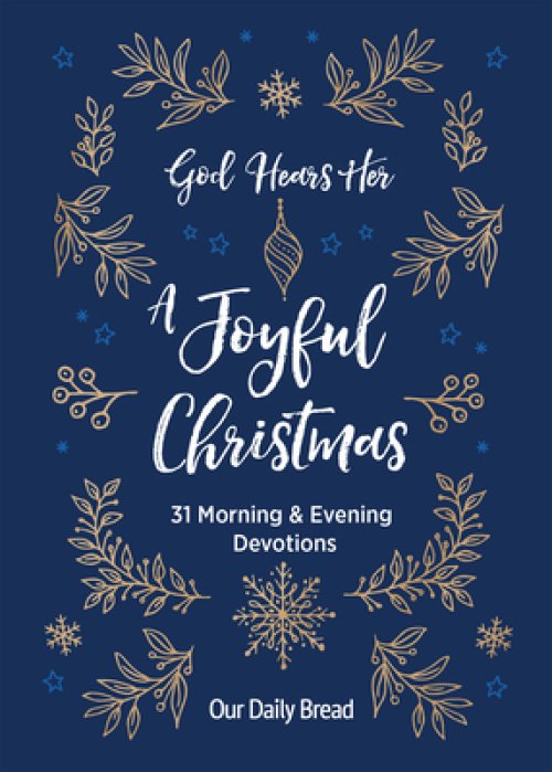 God Hears Her, a Joyful Christmas: 31 Morning and Evening Devotions (a Daily Advent Devotional for Women with 2 Readings Per Day)