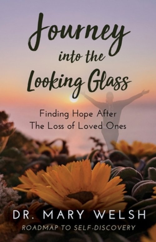 Journey into the Looking Glass: Finding Hope after the Loss of Loved Ones