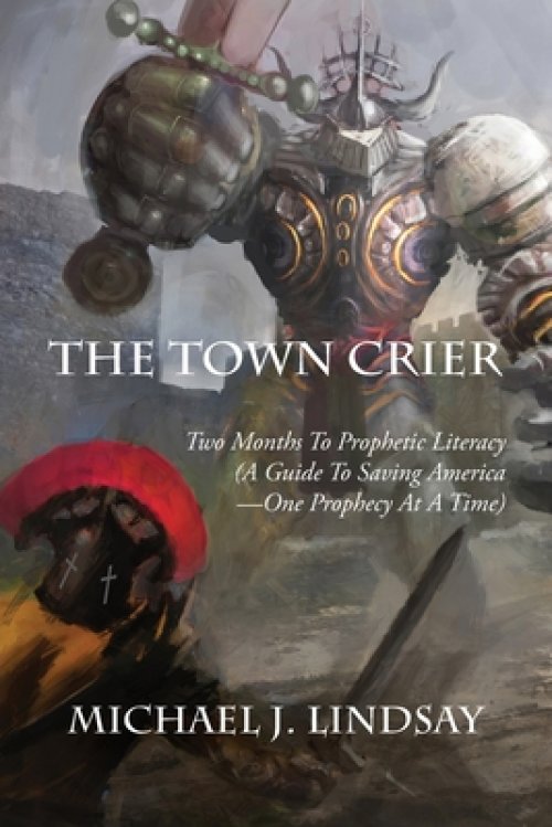 The Town Crier: Two Months to Prophetic Literacy (A Guide to Saving America - One Prophecy at a Time)