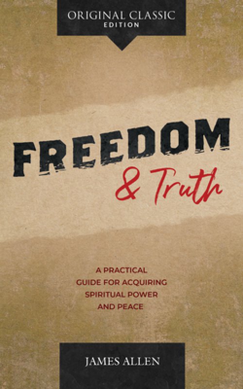 Freedom and Truth: A Practical Guide for Acquiring Spiritual Power and Peace