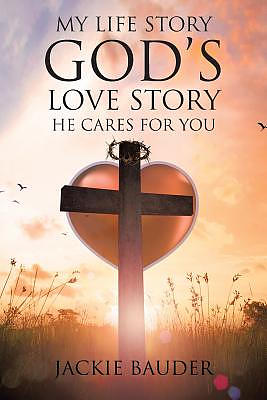 My Life Story God's Love Story He Cares for You