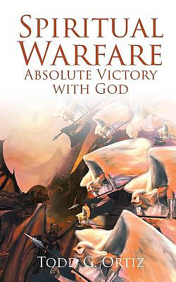 Spiritual Warfare: Absolute Victory with God