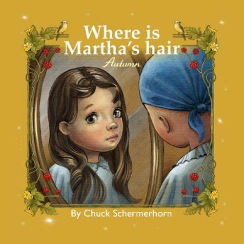 Where Is Martha's Hair?: My Best Friend Is Sick