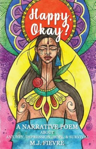 Happy, Okay?: Poems about Anxiety, Depression, Hope, and Survival (for Fans of Her by Pierre Alex Jeanty or Sylvester McNutt)