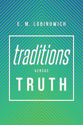 Traditions versus TRUTH