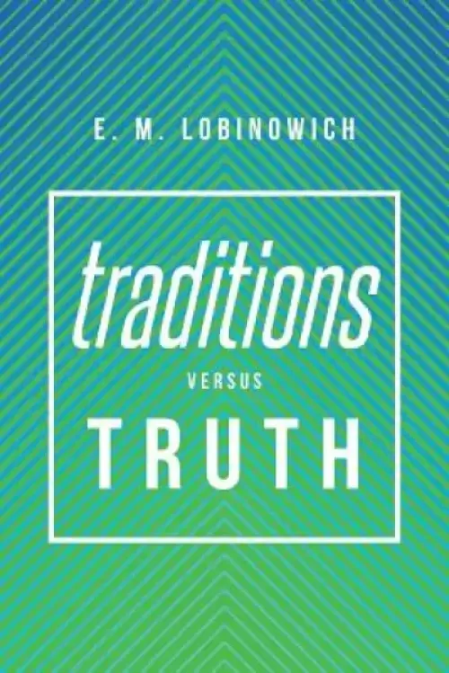 Traditions versus TRUTH