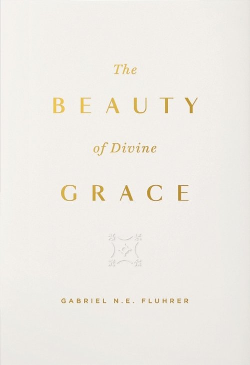 The Beauty of Divine Grace