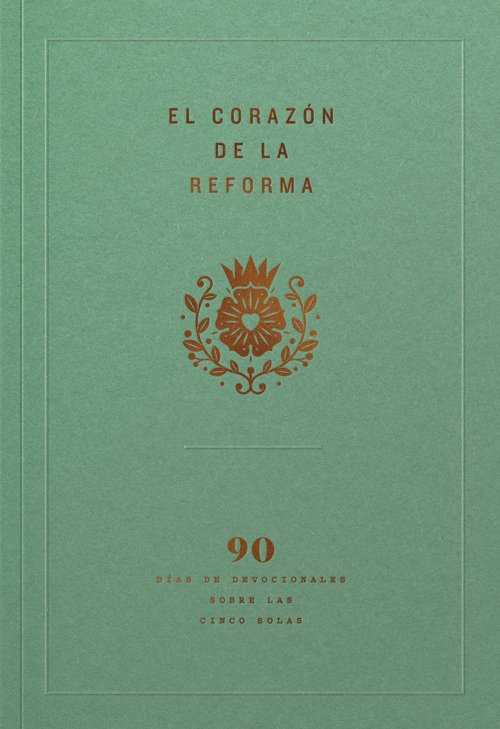 El corazón de la Reforma (Heart of the Reformation)