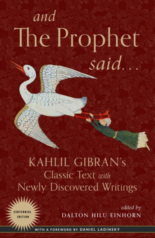 And the Prophet Said: Kahlil Gibran's Classic Text with Newly Discovered Writings