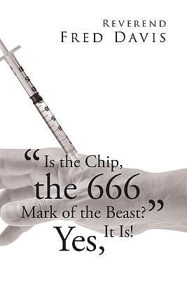 "is the Chip, the 666 Mark of the Beast?": Yes, It Is!