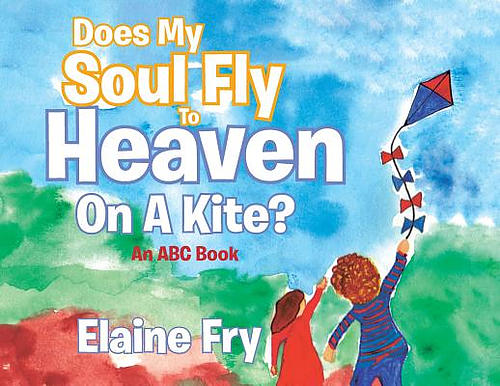 Does My Soul Fly to Heaven on a Kite?: An ABC Book