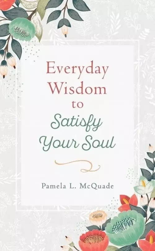 Everyday Wisdom to Satisfy Your Soul