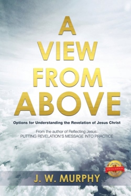 A View From Above Options For Understanding The Revelation Of Jesus Christ