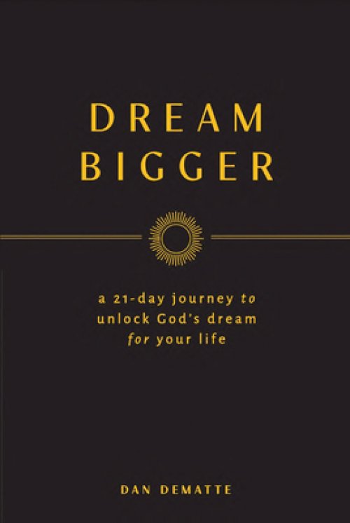 Dream Bigger: A 21-Day Journey to Unlock God's Dream for Your Life