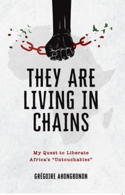 They Are Living in Chains: My Quest to Liberate Africa's Untouchables