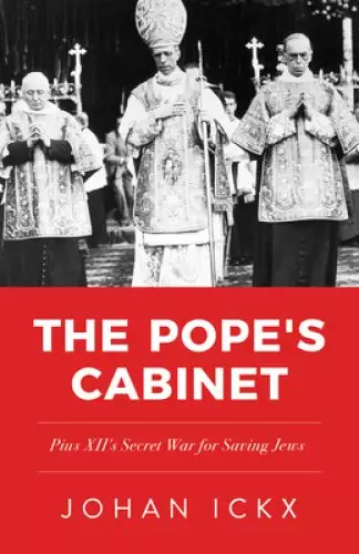 The Pope's Cabinet: Pius XII's Secret War for Saving Jews