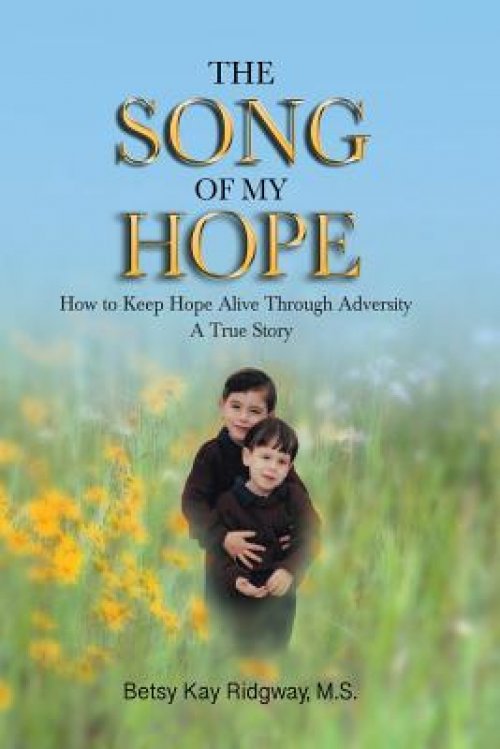 The Song of My Hope: How to Keep Hope Alive Through Adversity