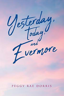 Yesterday, Today, And Evermore