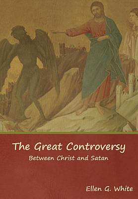 The Great Controversy; Between Christ and Satan