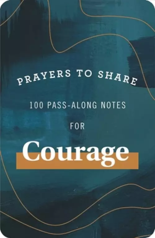 Prayers to Share: 100 Pass-Along Notes for Courage