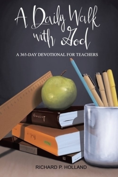 A Daily Walk with God: A 365-Day Devotional for Teachers