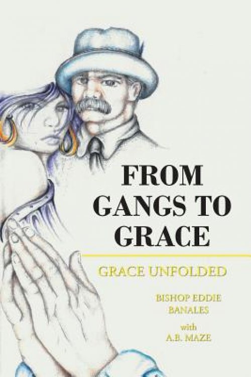 From Gangs to Grace : Grace Unfolded