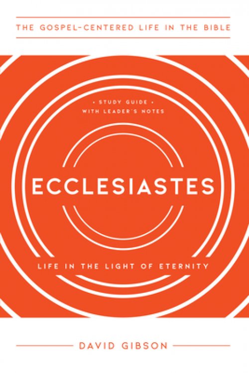 Ecclesiastes: Life in the Light of Eternity, Study Guide with Leader's Notes