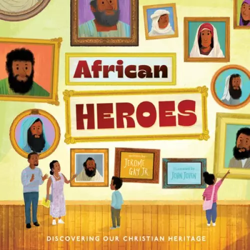 African Heroes: Discovering Our Christian Heritage