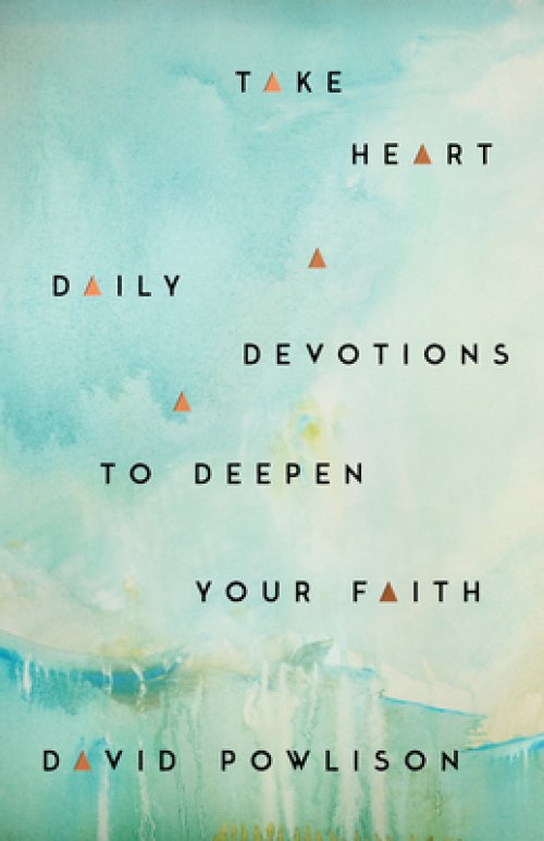 Take Heart: Daily Devotions to Deepen Your Faith