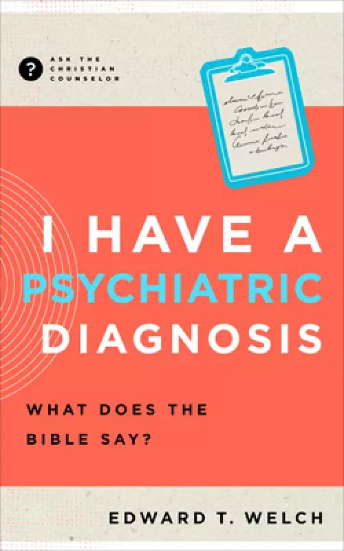 Have a Psychiatric Diagnosis: What Does the Bible Say?