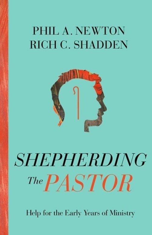 Shepherding the Pastor: Help for the Early Years of Ministry