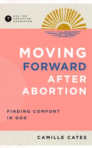 Moving Forward After Abortion: Finding Comfort in God