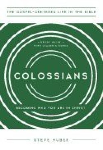 Colossians: Becoming Who You Are in Christ, Study Guide with Leader's Notes