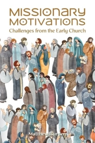 Missionary Motivations: Challenges from the Early Church