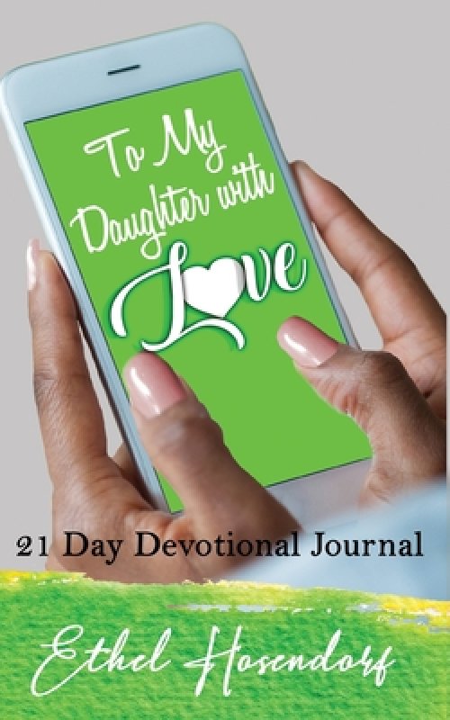 To My Daughter With Love: 21-Day Devotional Journal