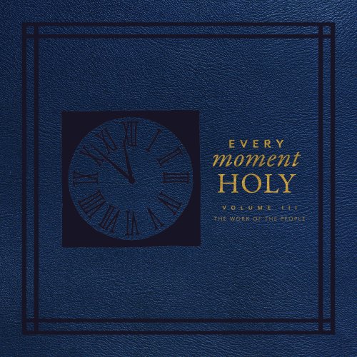 Every Moment Holy, Volume III