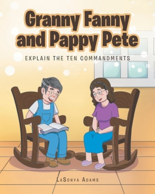 Granny Fanny and Pappy Pete: Explain the Ten Commandments