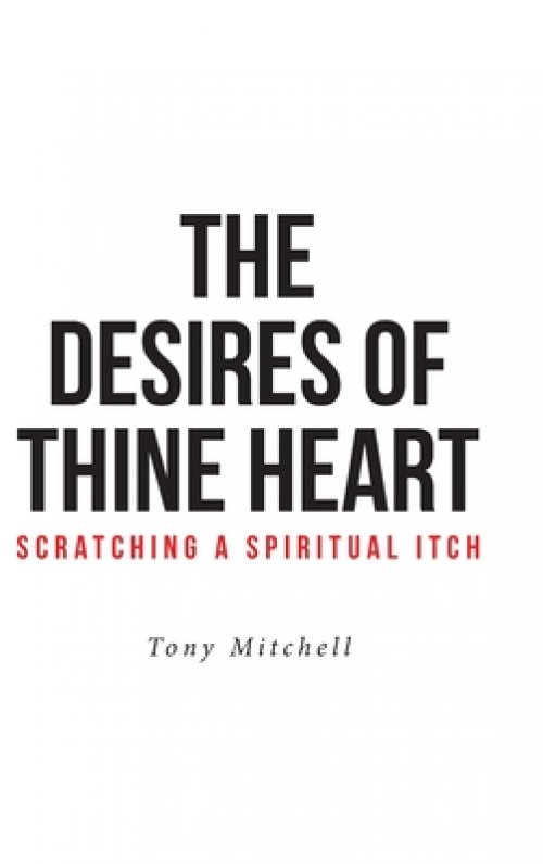 The Desires of Thine Heart-Scratching a Spiritual Itch