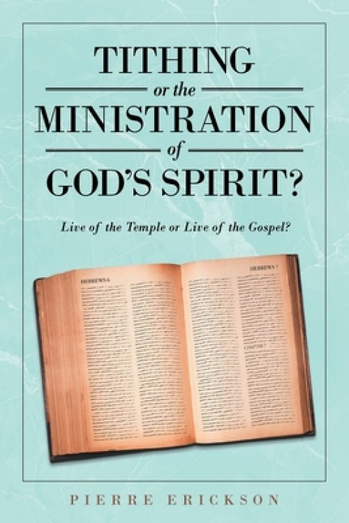 Tithing or the Ministration of God's Spirit: Live of the Temple or Live of the Gospel?