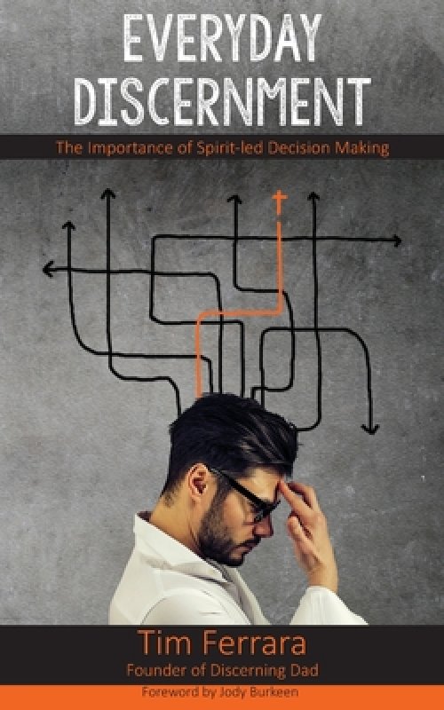 Everyday Discernment: The Importance of Spirit-led Decision Making