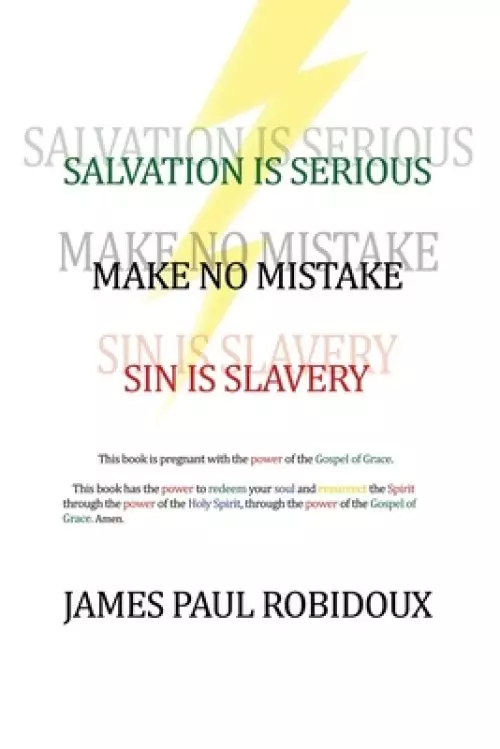 Salvation Is Serious Make no Mistake Sin is Slavery