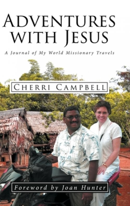 Adventures with Jesus: A Journal of My World Missionary Travels