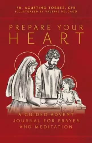 Prepare Your Heart: A Guided Advent Journal for Prayer and Meditation